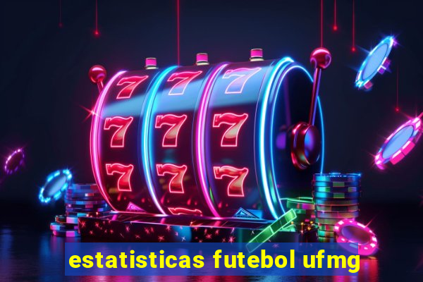 estatisticas futebol ufmg